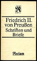 Mittenzwei, Ingrid (Hrsg.):  Friedrich II. von Preuen. Schriften und Briefe. Reclams Universal-Bibliothek 1123. 