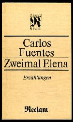 Fuentes, Carlos:  Zweimal Elena. Erzhlungen. Reclams Universal-Bibliothek 1045. 