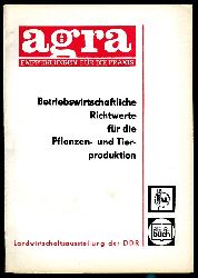   Betriebswirtschaftliche Richtwerte fr die Pflanzen- und Tierproduktion. Agra-Empfehlungen fr die Praxis 