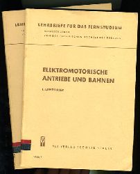 Schumacher, Hans-Jrgen und Hans Pasemann:  Elektromotorische Antriebe und Bahnen. Lehrbrief 1 bis 2. Lehrbriefe fr das Fernstudium. 