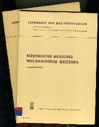 Nier, Martin, Werner Schuchardt Helmut Wiesenhter u. a.:  Elektrische Messung mechanischer Gren. Lehrbrief 1 und 2. Lehrbriefe fr das Fernstudium. 