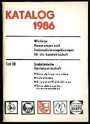   Katalog 1986. Wichtige Neuerungen und Rationalisierungslsungen fr die Landwirtschaft. Teil III. Sozialistische Betriebswirtschaft. 