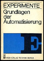 Wolfram, Peter, Bernhard Anders Kurt Bradatsch u. a.:  Experimente, Grundlagen der Automatisierung. 