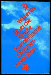 Lenin, Wladimir Iljitsch:  ber die Groe Sozialistische Oktoberrevolution. Eine Auswahl. 