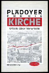 Mller, Michael (Hrsg.):  Pldoyer fr die Kirche. Urteile ber Vorurteile. 