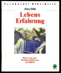 Zink, Jrg:  Lebenserfahrung. Worte aus den Weisheitsbchern der Bibel. Eschbacher Bibelhefte. 