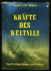 Broda, Engelbert:  Krfte des Weltalls. Von Strahlen, Sonnen und Atomen. 