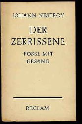 Nestroy, Johann:  Der Zerrissene - Posse mit Gesang in drei Akten. 
