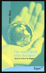 Klose, Alfred:  Fr eine Welt von morgen. Soziale Orientierungen. Topos-plus-Taschenbcher Bd. 396. 