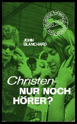 Blanchard, John:  Christen - Nur noch Hrer? Groe Themen kurz gefat. 