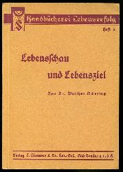 Schering, Walther:  Lebensschau und Lebensziel. Handbcherei Lebenserfolg Heft 6. 