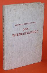 Schwertfeger, Bernhard:  Das Weltkriegsende. Gedanken ber die deutsche Kriegfhrung 1918. 