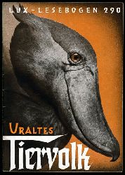 Bladel, Niels:  Uraltes Tiervolk. Seltsame Geschpfe. Lux-Lesebogen 290. Kleine Bibliothek des Wissens. Natur- und kulturkundliche Hefte. Naturkunde. 