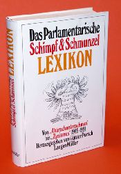 Pursch, Gnter (Hrsg.):  Das parlamentarische Schimpf & Schmunzel Lexikon. Von "Abbruchunternehmen" bis "Zynismus" 1949 - 1991. 