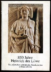   850 Jahre Heinrich der Lwe. Festansprachen anllich der Feierlichkeuten in Braunschweig. 