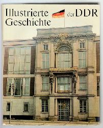 Heitzer, Heinz und Gnther Schmerbach:  Illustrierte Geschichte der Deutschen Demokratischen Republik. 