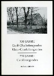   300 Jahre Gro-Charlottengroden, Klein-Charlottengroden. 250 Jahre Carolinengroden. 30. Juni - 1. Juli 1979 