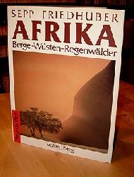 Friedhuber, Sepp:  Afrika. Berge - Wsten - Regenwlder. Berge der Welt. 