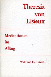 Herbstrith, Waltraud:  Theresia von Lisieux. Meditationen im Alltag. 