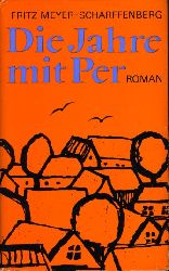 Meyer-Scharffenberg, Fritz:  Die Jahre mit Per. Roman. 