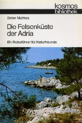 Matthes, Dieter:  Die Felsenkste der Adria. Ein Reisefhrer fr Naturfreunde. Kosmos. Gesellschaft der Naturfreunde. Die Kosmos Bibliothek 292. 
