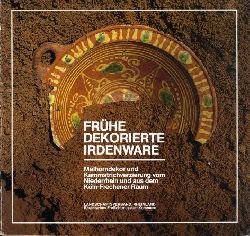 Burhenne, Verena:  Frhe dekorierte Irdenware. Malhorndekor und Kammstrichverzierung vom Niederrhein und aus dem Kln-Frechener Raum. Landschaftsverband Rheinland. 