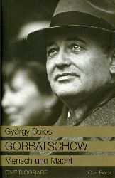 Dalos, Gyrgy:  Gorbatschow. Mensch und Macht. Eine Biografie. 