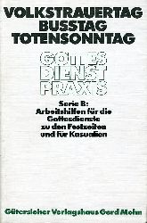 Nitsche, Horst (Hrsg.) und Erhard (Hrsg.) Domay:  Volkstrauertag - Butag - Totensonnta., Predigten, Texte, berlegungen. Serie B. Arbeitshilfen fr die Gottesdienste zu den Festzeiten und fr Kasualien. 
