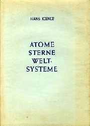 Kienle, Hans:  Atome, Sterne, Weltsysteme. 