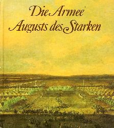 Mller, Reinhold, Wolfgang Friedrich und Doris Garscha-Friedrich:  Die Armee Augusts des Starken. Das schsische Heer Heer von 1730 bis 1733. 