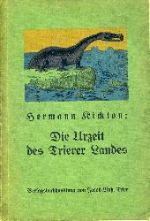 Kickton, Hermann:  Die Urzeit des Trierer Landes. Eine geologische Darstellung fr weitere Kreise. 