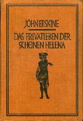 Erskine, John:  Das Privatleben der schnen Helena. 