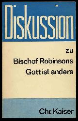 Augustin, Hermann Walter (Hrsg.):  Diskussion zu Bischof Robinsons Gott ist anders. 