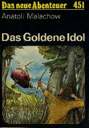 Malachow, Anatoli:  Das Goldene Idol. Das neue Abenteuer 451. 