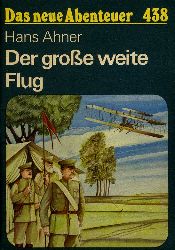 Ahner, Hans:  Der groe weite Flug. Das neue Abenteuer 438. 