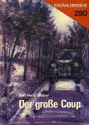 Weber, Karl Heinz:  Der groe Coup. Erzhlerreihe 280. 