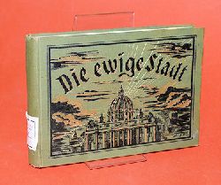 Sonntag, Clemens:  Die ewige Stadt. Ihre Heiligtmer und Denkmler in Wort und Bild. 