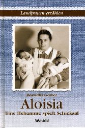 Gruber, Roswitha:  Aloisia. Eine Hebamme spielt Schicksal. Landfrauen erzhlen. 