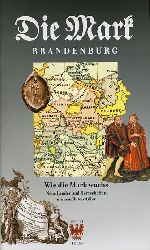   Wie die Mark wuchs. Neue Lnder und Herrschaften unterm Roten Adler. Die Mark Brandenburg. Zeitschrift fr die Mark und das Land Brandenburg 51. 