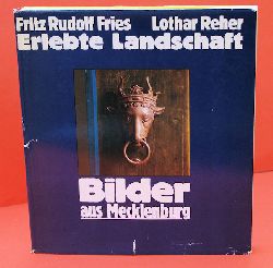 Fries, Fritz Rudolf und Lothar Reher:  Erlebte Landschaft. Bilder aus Mecklenburg. 