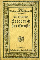 Bitterauf, Theodor:  Friedrich der Groe. Sechs Vortrge. Aus Natur und Geisteswelt Sammlung wissenschaftlich-gemeinverstndlicher Darstellungen 246. 