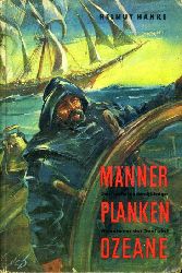Hanke, Helmut:  Mnner Planken Ozeane. Das sechstausendjhrige Abenteuer Seefahrt. 