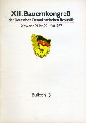   Bulletin 3. XIII. Bauernkongre der Deutschen Demokratischen Republik. Schwerin, 21. bis 22. Mai 1987. 