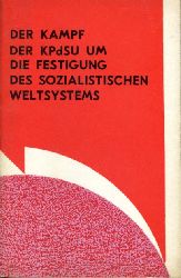 Senin, Michail V.:  Der Kampf der KPdSU um die Festigung des sozialistischen Weltsystems. 