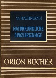 Bachmann, Max:  Naturkundliche Spaziergnge. Orionbcher. Eine naturwissenschaftlich-technische Schriftenreihe 11. 