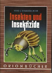 Wasserburger, Hans-Joachim:  Insekten und Insektizide. Orionbcher Bd. 130. 