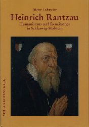 Lohmeier, Dieter:  Heinrich Rantzau. Humanismus und Renaissance in Schleswig-Holstein. Kleine Schleswig-Holstein-Bcher. Bd. 50. 
