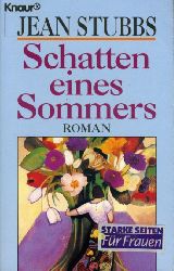 Stubbs, Jean:  Schatten eines Sommers. Roman. Knaur 65016. 