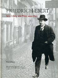 Mhlhausen, Walter (Hrsg.):  Friedrich Ebert. Sein Leben, sein Werk, seine Zeit. Begleitband zur stndigen Ausstellung in der Reichsprsident-Friedrich-Ebert-Gedenksttte. 
