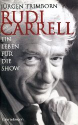 Trimborn, Jrgen:  Rudi Carrell. Ein Leben fr die Show. Die Biographie. 